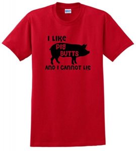 I like Pig Butts and I Cannot Lie T-Shirt